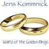 Jens Kommnick - Waltz of the Golden Rings - Single